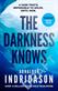 Darkness Knows, The: From the international bestselling author of The Shadow District